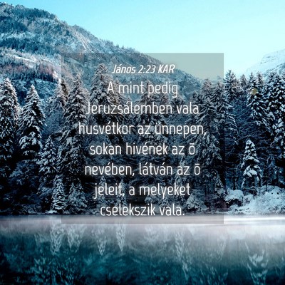 Picture 04 - János 2:23 KAR - A mint pedig Jeruzsálemben vala husvétkor az - Bible Verse Picture