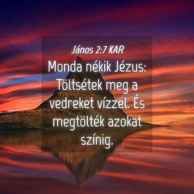 Picture 04 - János 2:7 KAR - Monda nékik Jézus: Töltsétek meg a vedreket - Bible Verse Picture