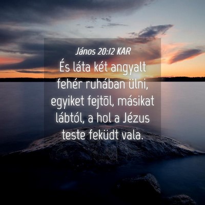 Picture 04 - János 20:12 KAR - És láta két angyalt fehér ruhában ülni, - Bible Verse Picture