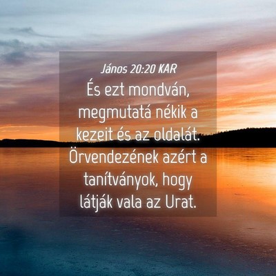 Picture 04 - János 20:20 KAR - És ezt mondván, megmutatá nékik a kezeit és - Bible Verse Picture