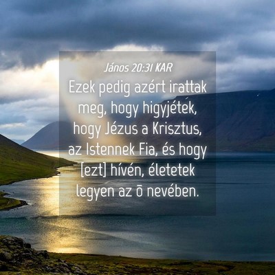 Picture 04 - János 20:31 KAR - Ezek pedig azért irattak meg, hogy higyjétek, - Bible Verse Picture