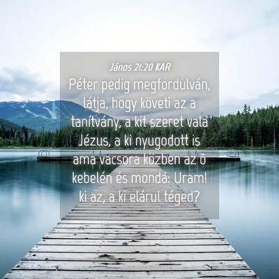 Picture 04 - János 21:20 KAR - Péter pedig megfordulván, látja, hogy követi - Bible Verse Picture