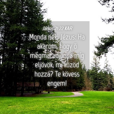 Picture 04 - János 21:22 KAR - Monda néki Jézus: Ha akarom, hogy õ - Bible Verse Picture