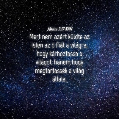 Picture 04 - János 3:17 KAR - Mert nem azért küldte az Isten az õ Fiát a - Bible Verse Picture