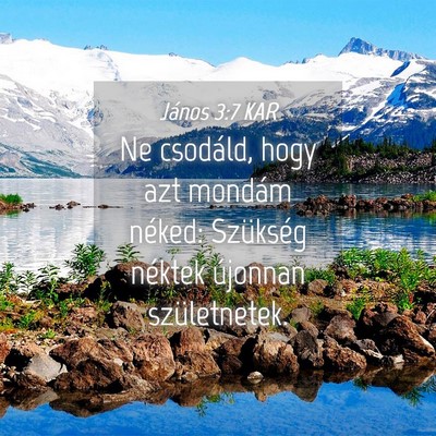Picture 04 - János 3:7 KAR - Ne csodáld, hogy azt mondám néked: Szükség - Bible Verse Picture