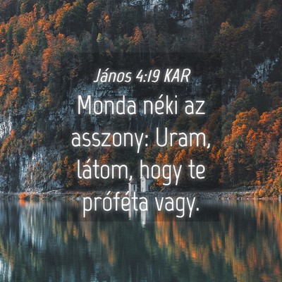 Picture 04 - János 4:19 KAR - Monda néki az asszony: Uram, látom, hogy te - Bible Verse Picture