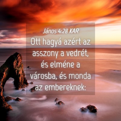 Picture 04 - János 4:28 KAR - Ott hagyá azért az asszony a vedrét, és - Bible Verse Picture