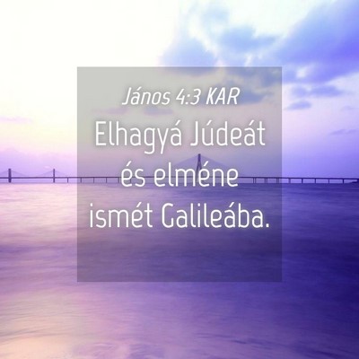 Picture 04 - János 4:3 KAR - Elhagyá Júdeát és elméne ismét - Bible Verse Picture