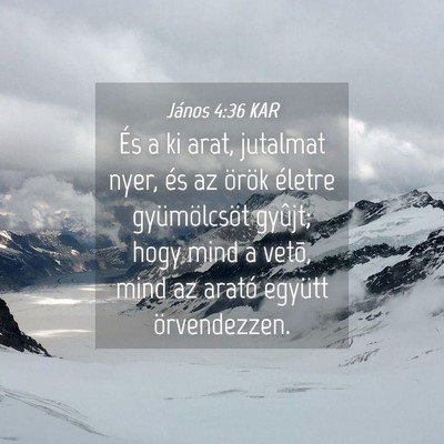Picture 04 - János 4:36 KAR - És a ki arat, jutalmat nyer, és az örök - Bible Verse Picture