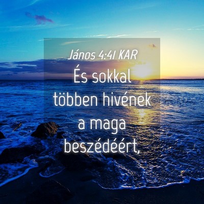Picture 04 - János 4:41 KAR - És sokkal többen hivének a maga - Bible Verse Picture