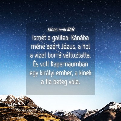 Picture 04 - János 4:46 KAR - Ismét a galileai Kánába méne azért Jézus, a - Bible Verse Picture