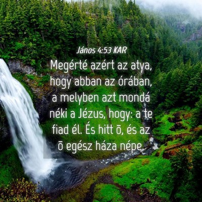 Picture 04 - János 4:53 KAR - Megérté azért az atya, hogy abban az órában, - Bible Verse Picture
