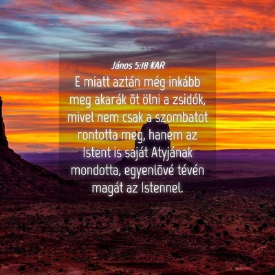 Picture 04 - János 5:18 KAR - E miatt aztán még inkább meg akarák õt ölni - Bible Verse Picture