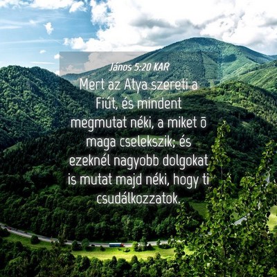Picture 04 - János 5:20 KAR - Mert az Atya szereti a Fiút, és mindent - Bible Verse Picture