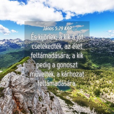 Picture 04 - János 5:29 KAR - És kijõnek; a kik a jót cselekedték, az élet - Bible Verse Picture