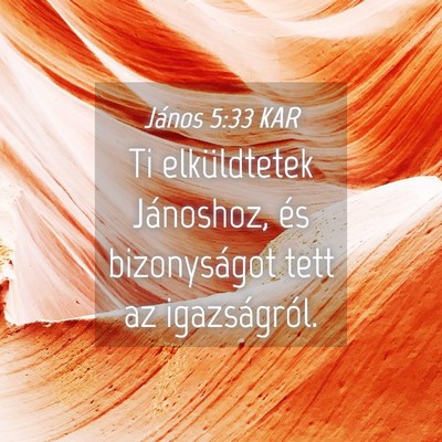 Picture 04 - János 5:33 KAR - Ti elküldtetek Jánoshoz, és bizonyságot tett - Bible Verse Picture
