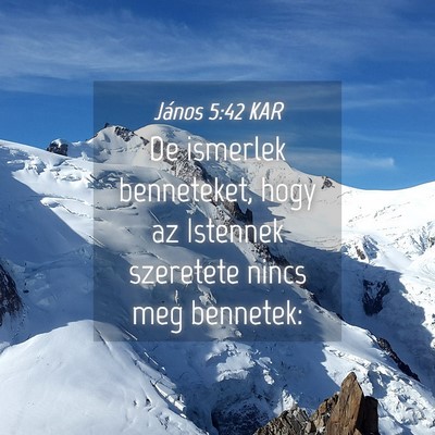 Picture 04 - János 5:42 KAR - De ismerlek benneteket, hogy az Istennek - Bible Verse Picture