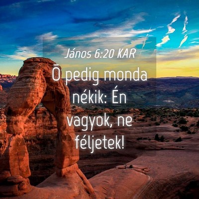 Picture 04 - János 6:20 KAR - Õ pedig monda nékik: Én vagyok, ne - Bible Verse Picture