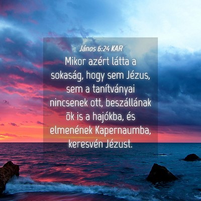 Picture 04 - János 6:24 KAR - Mikor azért látta a sokaság, hogy sem Jézus, - Bible Verse Picture