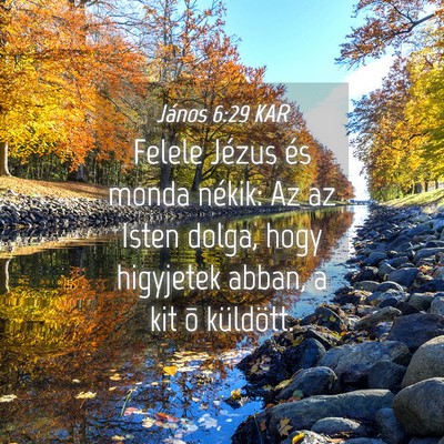 Picture 04 - János 6:29 KAR - Felele Jézus és monda nékik: Az az Isten - Bible Verse Picture