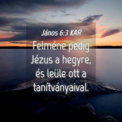 Picture 04 - János 6:3 KAR - Felméne pedig Jézus a hegyre, és leüle ott a - Bible Verse Picture