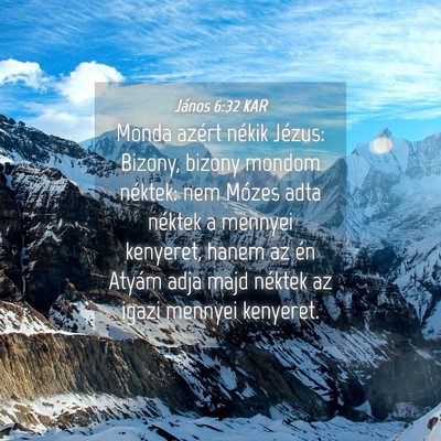 Picture 04 - János 6:32 KAR - Monda azért nékik Jézus: Bizony, bizony mondom - Bible Verse Picture