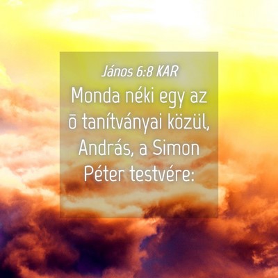 Picture 04 - János 6:8 KAR - Monda néki egy az õ tanítványai közül, - Bible Verse Picture