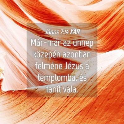 Picture 04 - János 7:14 KAR - Már-már az ünnep közepén azonban felméne - Bible Verse Picture