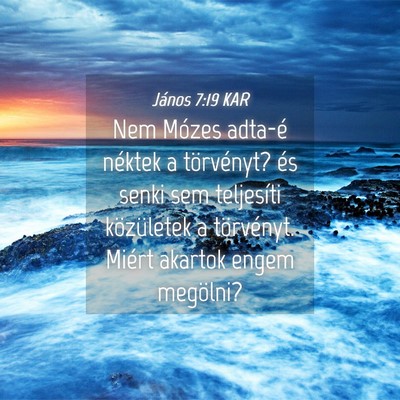 Picture 04 - János 7:19 KAR - Nem Mózes adta-é néktek a törvényt? és - Bible Verse Picture