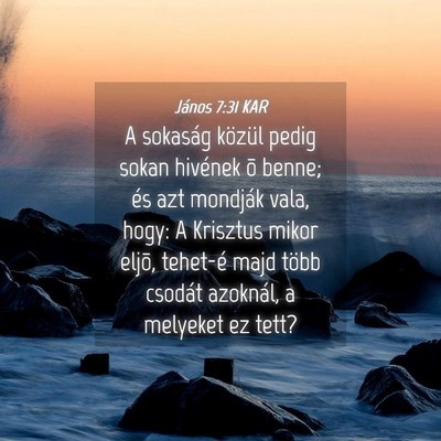Picture 04 - János 7:31 KAR - A sokaság közül pedig sokan hivének õ benne; - Bible Verse Picture