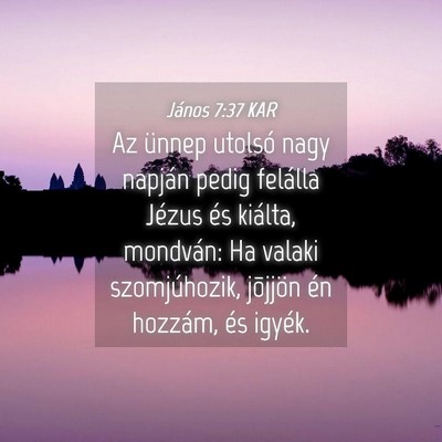 Picture 04 - János 7:37 KAR - Az ünnep utolsó nagy napján pedig felálla - Bible Verse Picture