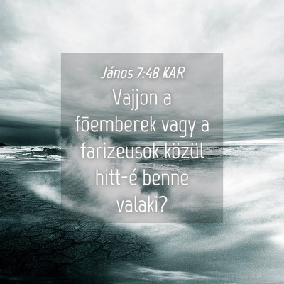Picture 04 - János 7:48 KAR - Vajjon a fõemberek vagy a farizeusok közül - Bible Verse Picture