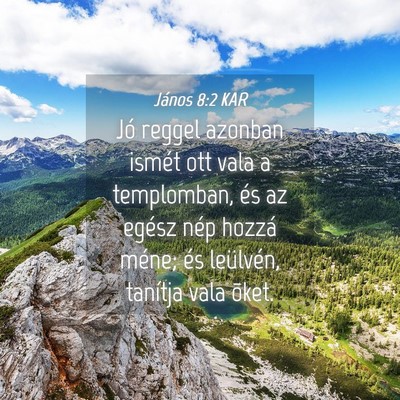 Picture 04 - János 8:2 KAR - Jó reggel azonban ismét ott vala a templomban, - Bible Verse Picture