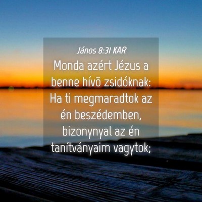 Picture 04 - János 8:31 KAR - Monda azért Jézus a benne hívõ zsidóknak: Ha - Bible Verse Picture
