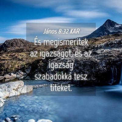 Picture 04 - János 8:32 KAR - És megismeritek az igazságot, és az igazság - Bible Verse Picture