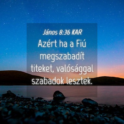 Picture 04 - János 8:36 KAR - Azért ha a Fiú megszabadít titeket, - Bible Verse Picture