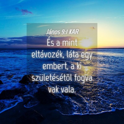 Picture 04 - János 9:1 KAR - És a mint eltávozék, láta egy embert, a ki - Bible Verse Picture