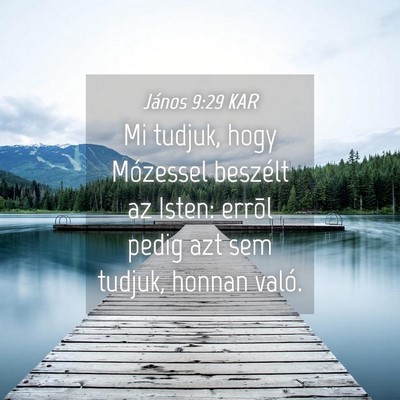 Picture 04 - János 9:29 KAR - Mi tudjuk, hogy Mózessel beszélt az Isten: - Bible Verse Picture