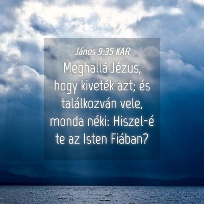 Picture 04 - János 9:35 KAR - Meghallá Jézus, hogy kiveték azt; és - Bible Verse Picture