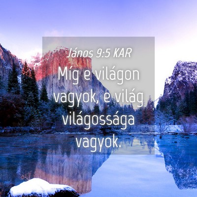 Picture 04 - János 9:5 KAR - Míg e világon vagyok, e világ világossága - Bible Verse Picture