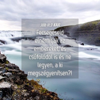 Picture 04 - Jób 11:3 KAR - Fecsegéseid elnémítják az embereket, és - Bible Verse Picture