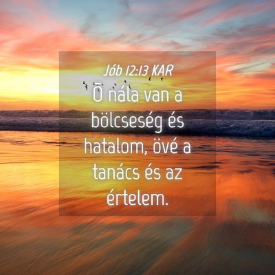 Picture 04 - Jób 12:13 KAR - Õ nála van a bölcseség és hatalom, övé a - Bible Verse Picture