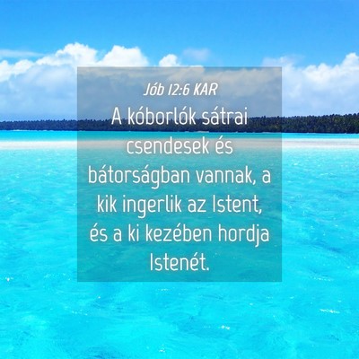 Picture 04 - Jób 12:6 KAR - A kóborlók sátrai csendesek és bátorságban - Bible Verse Picture