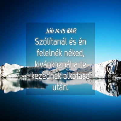 Picture 04 - Jób 14:15 KAR - Szólítanál és én felelnék néked, - Bible Verse Picture