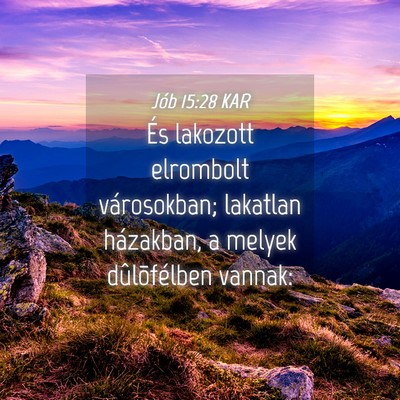 Picture 04 - Jób 15:28 KAR - És lakozott elrombolt városokban; lakatlan - Bible Verse Picture