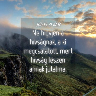 Picture 04 - Jób 15:31 KAR - Ne higyjen a hívságnak, a ki megcsalatott, mert - Bible Verse Picture