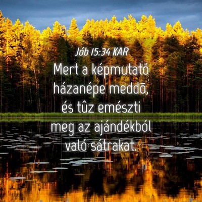 Picture 04 - Jób 15:34 KAR - Mert a képmutató házanépe meddõ, és tûz - Bible Verse Picture
