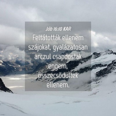 Picture 04 - Jób 16:10 KAR - Feltátották ellenem szájokat, gyalázatosan - Bible Verse Picture