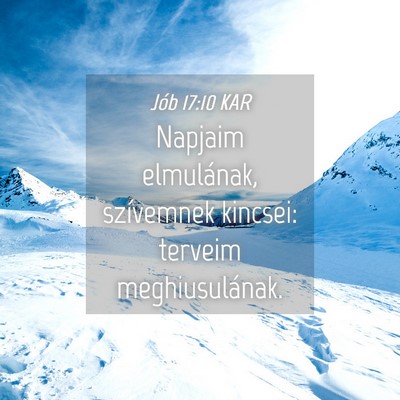 Picture 04 - Jób 17:10 KAR - Napjaim elmulának, szívemnek kincsei: terveim - Bible Verse Picture