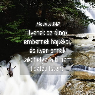 Picture 04 - Jób 18:21 KAR - Ilyenek az álnok embernek hajlékai, és ilyen - Bible Verse Picture